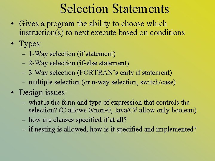 Selection Statements • Gives a program the ability to choose which instruction(s) to next