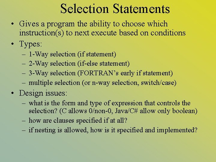 Selection Statements • Gives a program the ability to choose which instruction(s) to next Selection Statements • Gives a program the ability to choose which instruction(s) to next