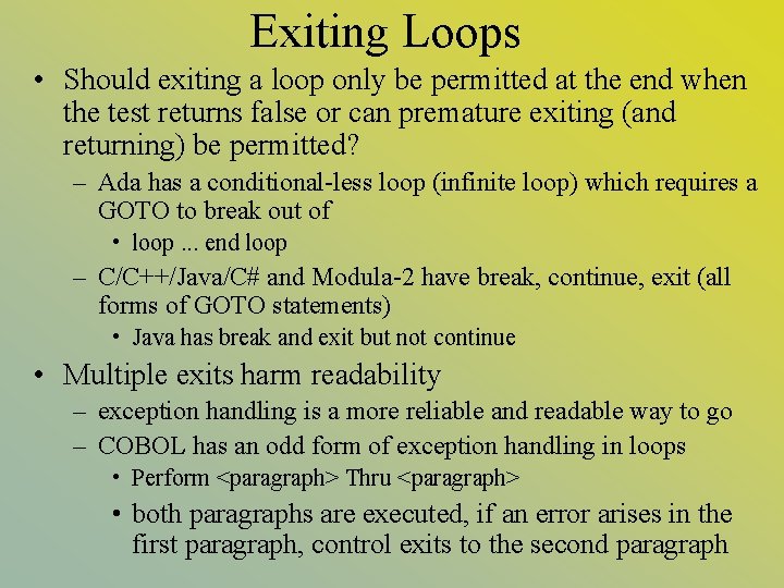 Exiting Loops • Should exiting a loop only be permitted at the end when