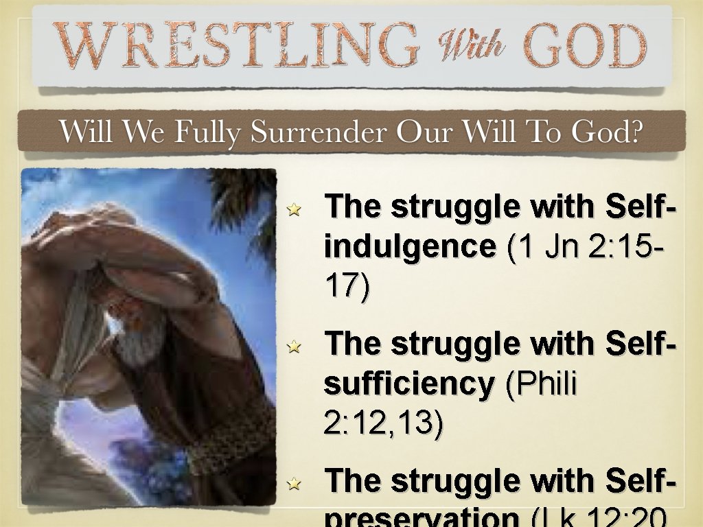 The struggle with Selfindulgence (1 Jn 2: 1517) The struggle with Selfsufficiency (Phili 2: