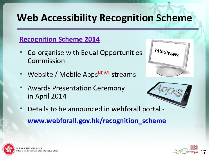 Web Accessibility Recognition Scheme 2014 • Co-organise with Equal Opportunities http: // Commission www.