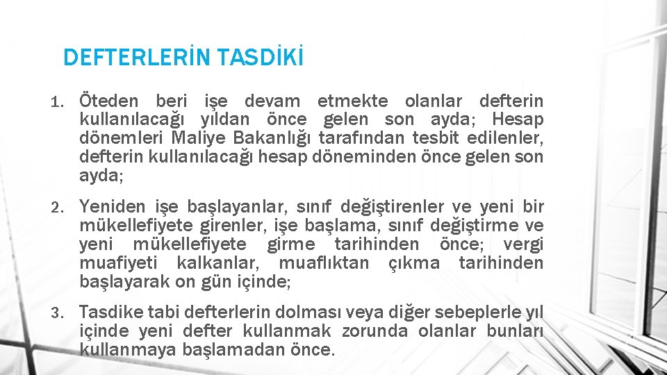 DEFTERLERİN TASDİKİ 1. Öteden beri işe devam etmekte olanlar defterin kullanılacağı yıldan önce gelen