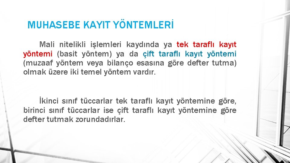 MUHASEBE KAYIT YÖNTEMLERİ Mali nitelikli işlemleri kaydında ya tek taraflı kayıt yöntemi (basit yöntem)