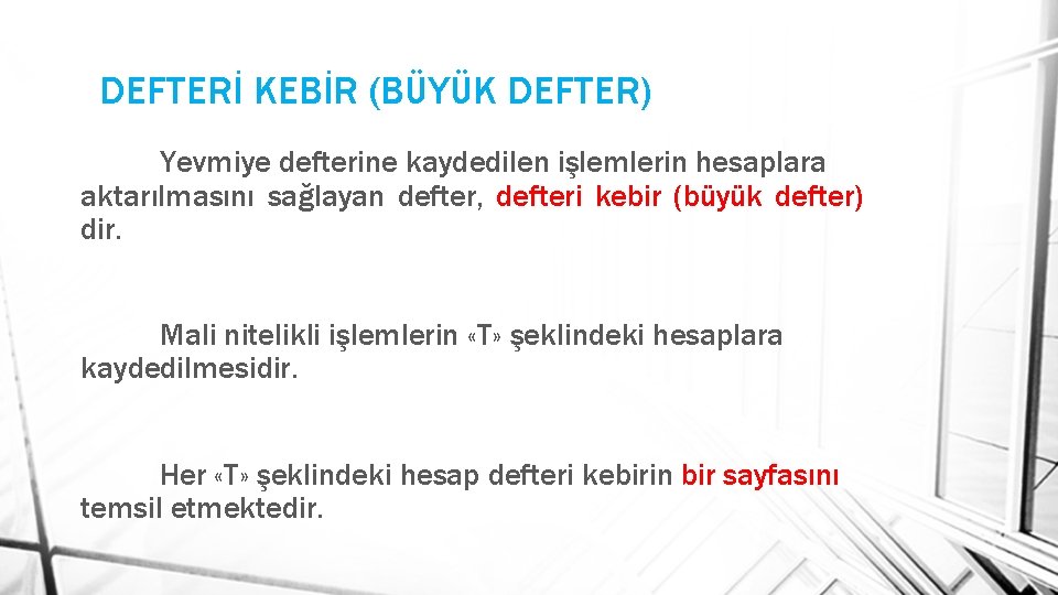 DEFTERİ KEBİR (BÜYÜK DEFTER) Yevmiye defterine kaydedilen işlemlerin hesaplara aktarılmasını sağlayan defter, defteri kebir