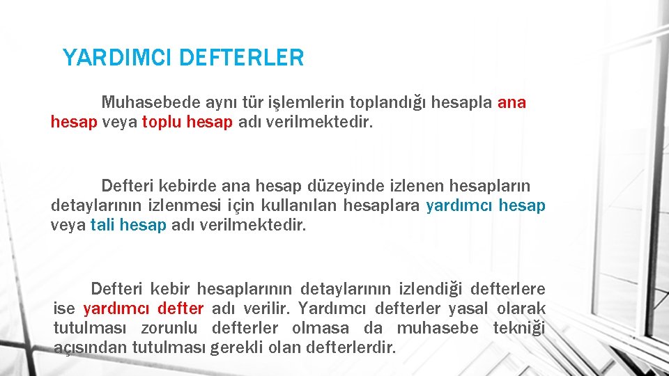 YARDIMCI DEFTERLER Muhasebede aynı tür işlemlerin toplandığı hesapla ana hesap veya toplu hesap adı