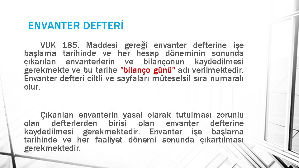 ENVANTER DEFTERİ VUK 185. Maddesi gereği envanter defterine işe başlama tarihinde ve her hesap