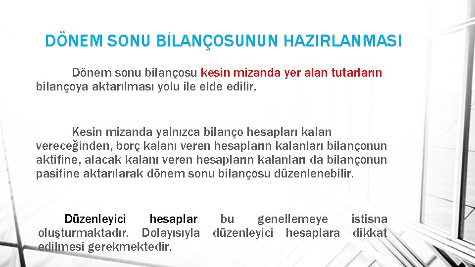 DÖNEM SONU BİLANÇOSUNUN HAZIRLANMASI Dönem sonu bilançosu kesin mizanda yer alan tutarların bilançoya aktarılması