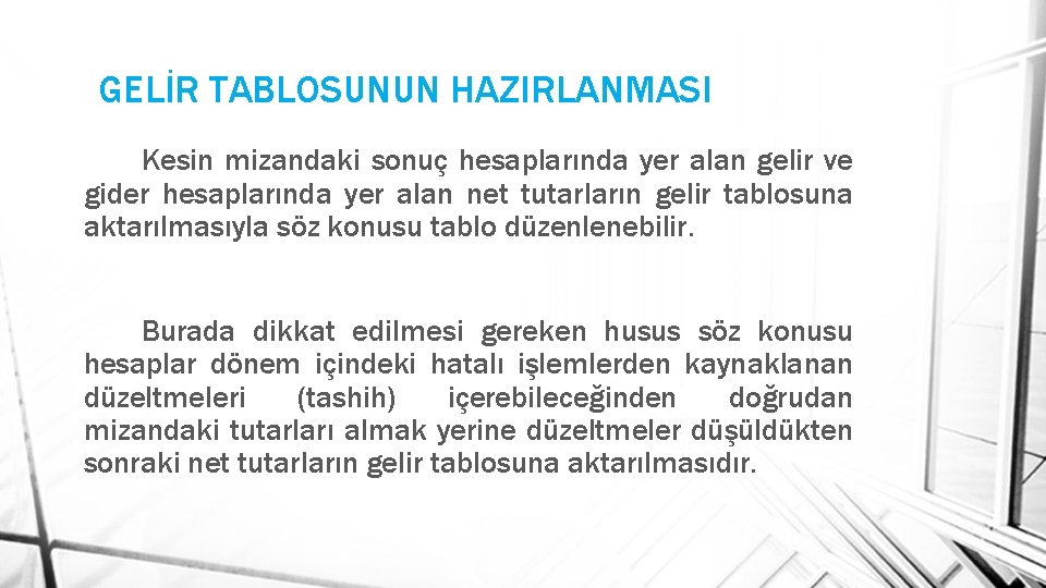 GELİR TABLOSUNUN HAZIRLANMASI Kesin mizandaki sonuç hesaplarında yer alan gelir ve gider hesaplarında yer