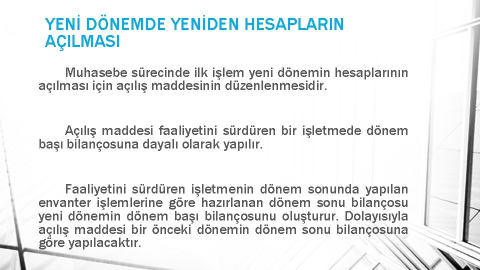 YENİ DÖNEMDE YENİDEN HESAPLARIN AÇILMASI Muhasebe sürecinde ilk işlem yeni dönemin hesaplarının açılması için