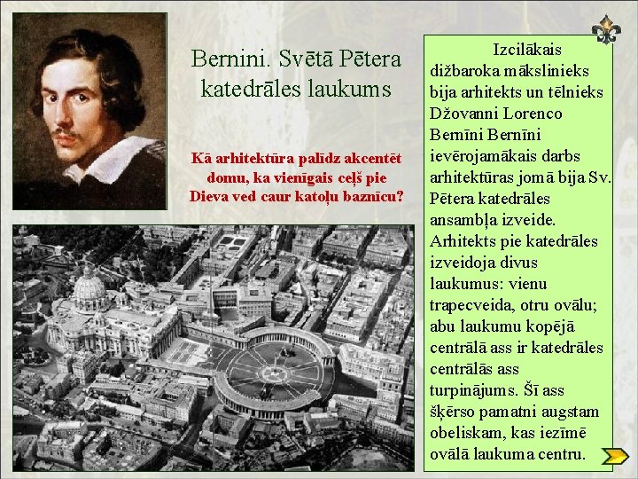 Bernini. Svētā Pētera katedrāles laukums Kā arhitektūra palīdz akcentēt domu, ka vienīgais ceļš pie