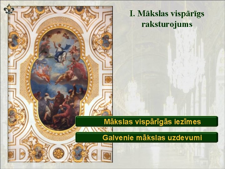 I. Mākslas vispārīgs raksturojums Mākslas vispārīgās iezīmes Galvenie mākslas uzdevumi 