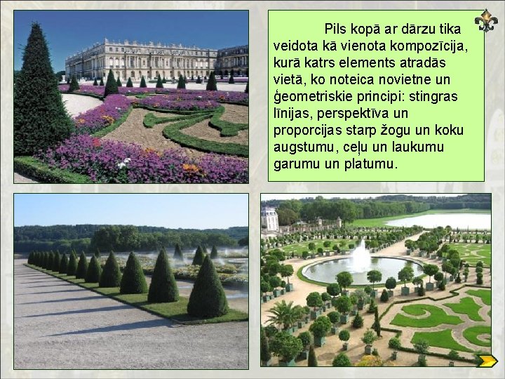 Pils kopā ar dārzu tika veidota kā vienota kompozīcija, kurā katrs elements atradās vietā,