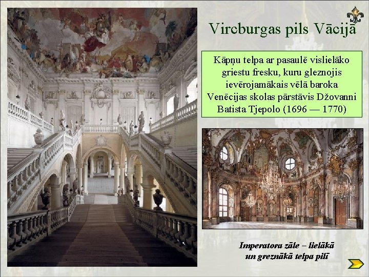 Vircburgas pils Vācijā Kāpņu telpa ar pasaulē vislielāko griestu fresku, kuru gleznojis ievērojamākais vēlā