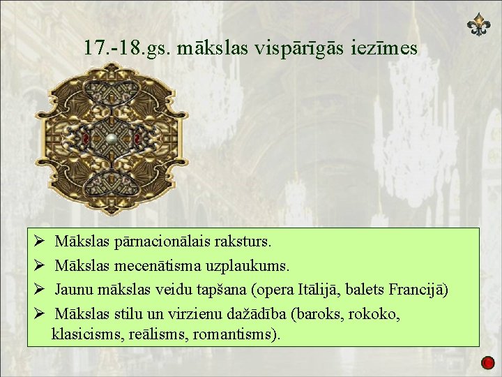 17. -18. gs. mākslas vispārīgās iezīmes Mākslas pārnacionālais raksturs. Mākslas mecenātisma uzplaukums. Jaunu mākslas