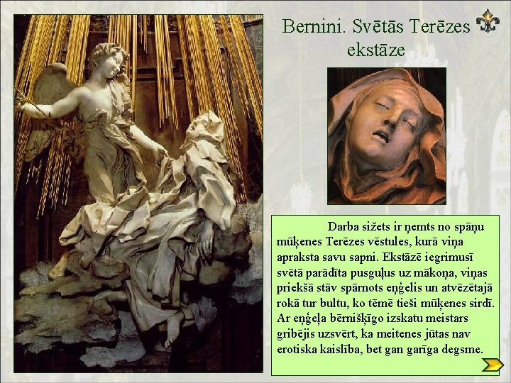 Bernini. Svētās Terēzes ekstāze Darba sižets ir ņemts no spāņu mūķenes Terēzes vēstules, kurā
