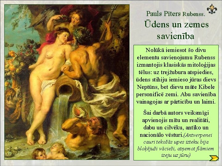 Pauls Pīters Rubenss. Ūdens un zemes savienība Nolūkā iemiesot šo divu elementu savienojumu Rubenss