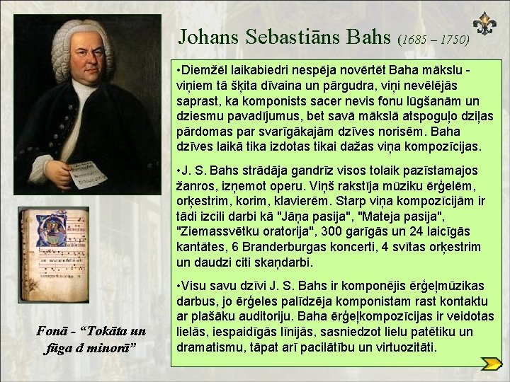Johans Sebastiāns Bahs (1685 – 1750) • Diemžēl laikabiedri nespēja novērtēt Baha mākslu viņiem
