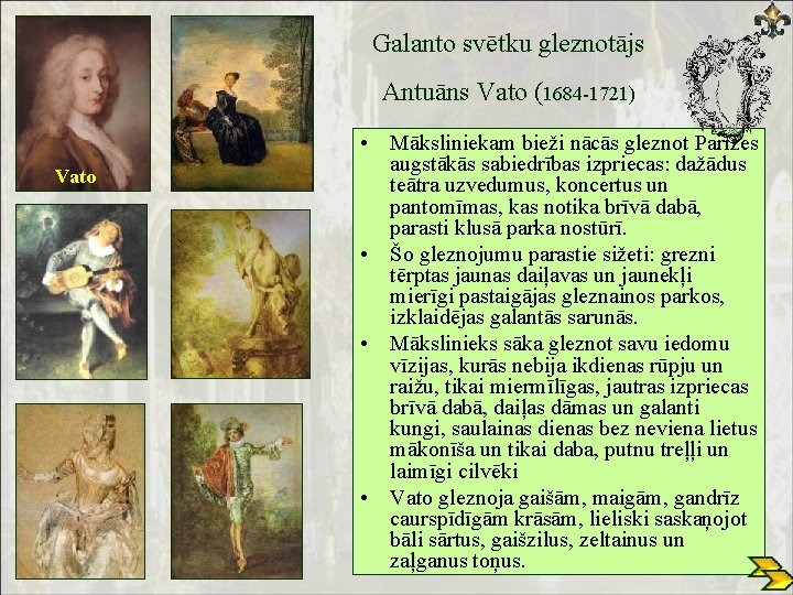Galanto svētku gleznotājs Antuāns Vato (1684 -1721) Vato • Māksliniekam bieži nācās gleznot Parīzes