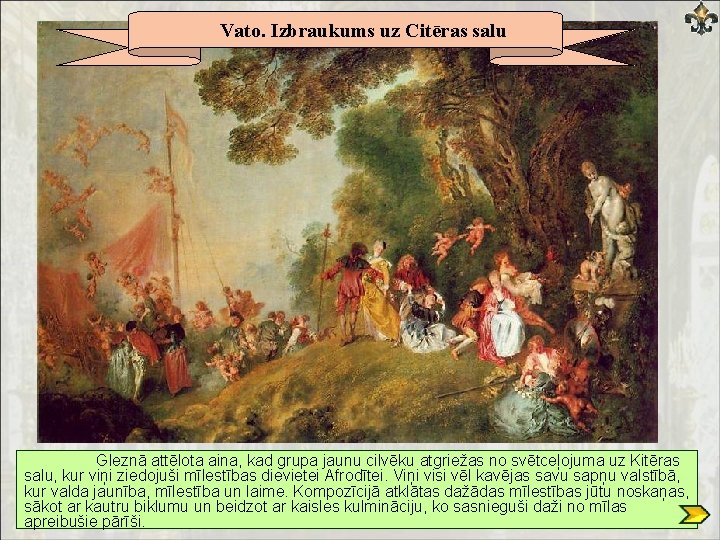 Vato. Izbraukums uz Citēras salu Gleznā attēlota aina, kad grupa jaunu cilvēku atgriežas no