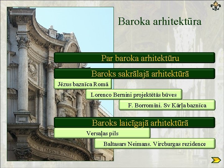 Baroka arhitektūra Par baroka arhitektūru Baroks sakrālajā arhitektūrā Jēzus baznīca Romā Lorenco Bernini projektētās