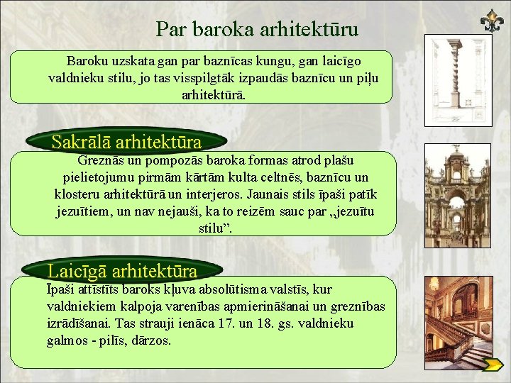 Par baroka arhitektūru Baroku uzskata gan par baznīcas kungu, gan laicīgo valdnieku stilu, jo