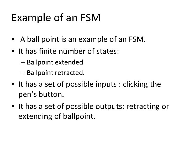 Example of an FSM • A ball point is an example of an FSM.