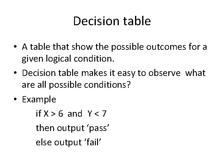 Decision table • A table that show the possible outcomes for a given logical