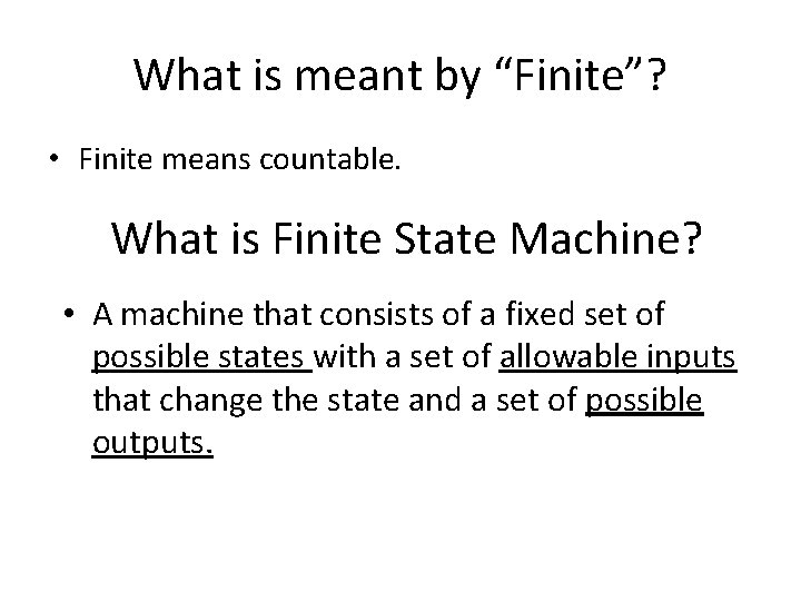 What is meant by “Finite”? • Finite means countable. What is Finite State Machine?