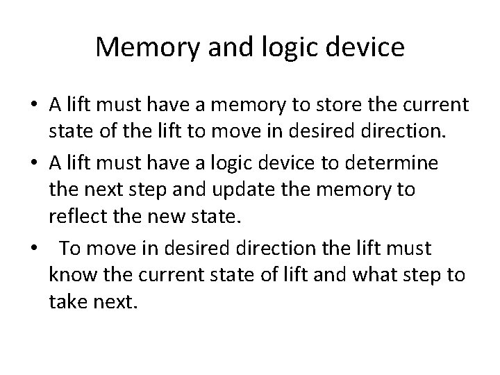 Memory and logic device • A lift must have a memory to store the