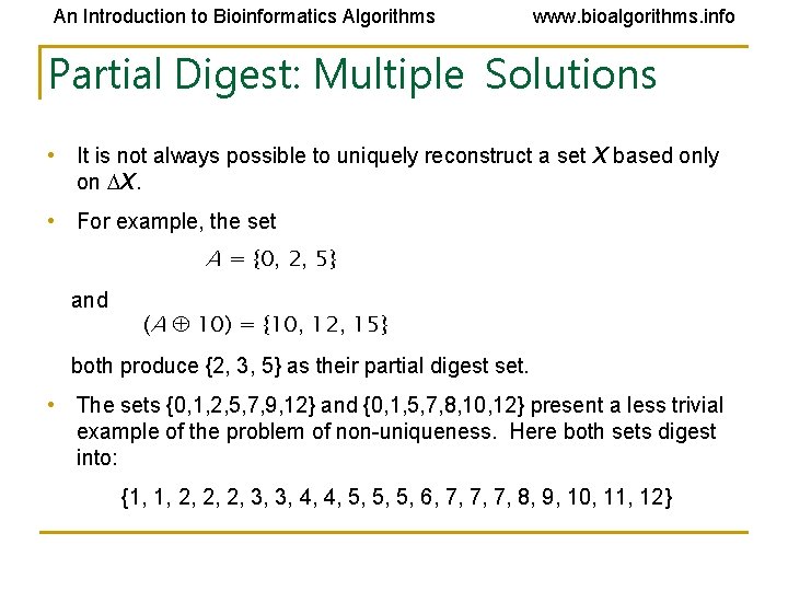 An Introduction to Bioinformatics Algorithms www. bioalgorithms. info Partial Digest: Multiple Solutions • It An Introduction to Bioinformatics Algorithms www. bioalgorithms. info Partial Digest: Multiple Solutions • It