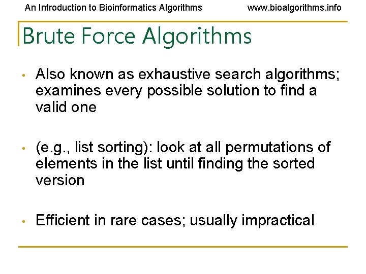 An Introduction to Bioinformatics Algorithms www. bioalgorithms. info Brute Force Algorithms • Also known An Introduction to Bioinformatics Algorithms www. bioalgorithms. info Brute Force Algorithms • Also known
