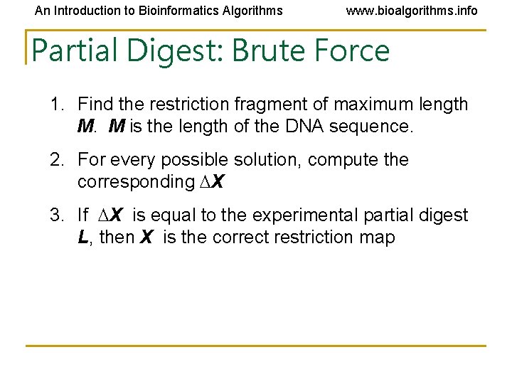 An Introduction to Bioinformatics Algorithms www. bioalgorithms. info Partial Digest: Brute Force 1. Find An Introduction to Bioinformatics Algorithms www. bioalgorithms. info Partial Digest: Brute Force 1. Find