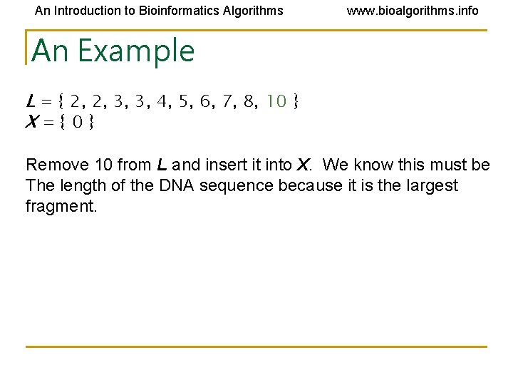An Introduction to Bioinformatics Algorithms www. bioalgorithms. info An Example L = { 2, An Introduction to Bioinformatics Algorithms www. bioalgorithms. info An Example L = { 2,