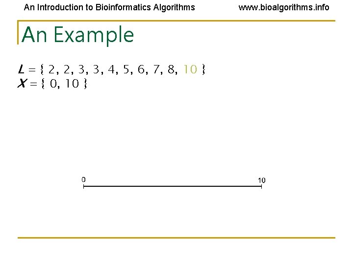 An Introduction to Bioinformatics Algorithms An Example L = { 2, 2, 3, 3, An Introduction to Bioinformatics Algorithms An Example L = { 2, 2, 3, 3,