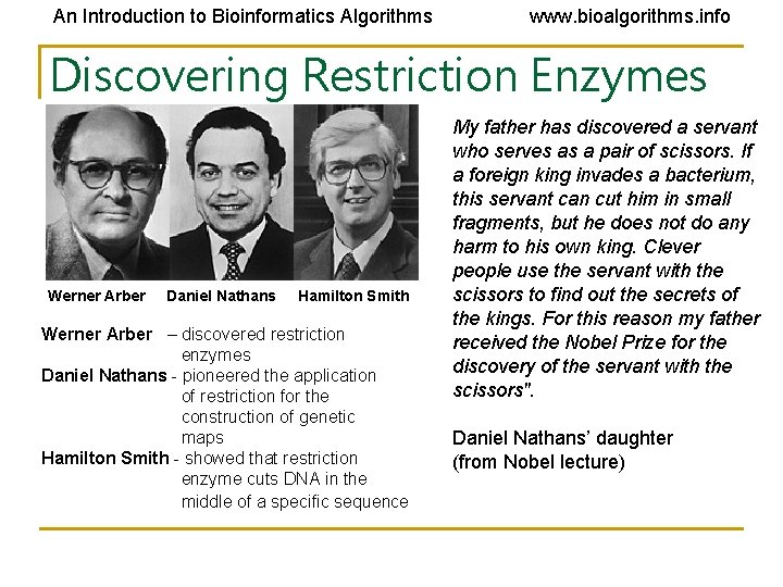 An Introduction to Bioinformatics Algorithms www. bioalgorithms. info Discovering Restriction Enzymes Werner Arber Daniel An Introduction to Bioinformatics Algorithms www. bioalgorithms. info Discovering Restriction Enzymes Werner Arber Daniel
