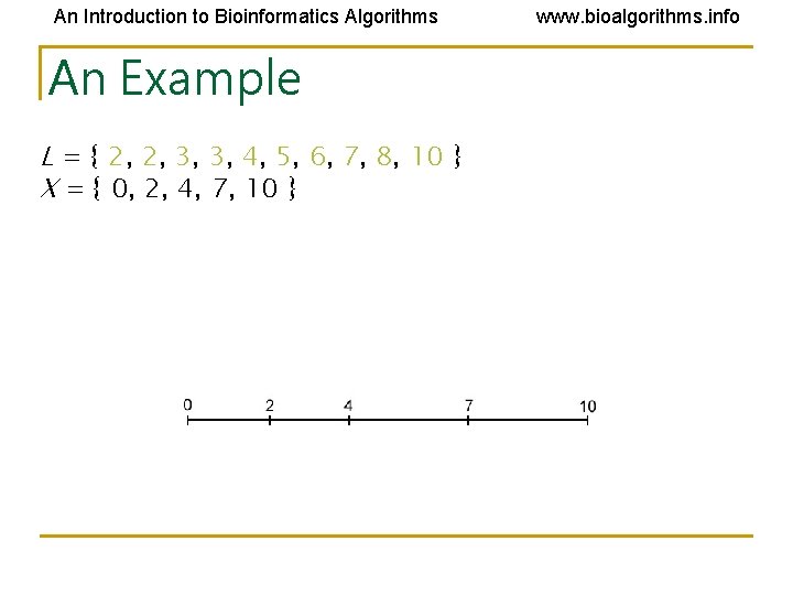 An Introduction to Bioinformatics Algorithms An Example L = { 2, 2, 3, 3, An Introduction to Bioinformatics Algorithms An Example L = { 2, 2, 3, 3,