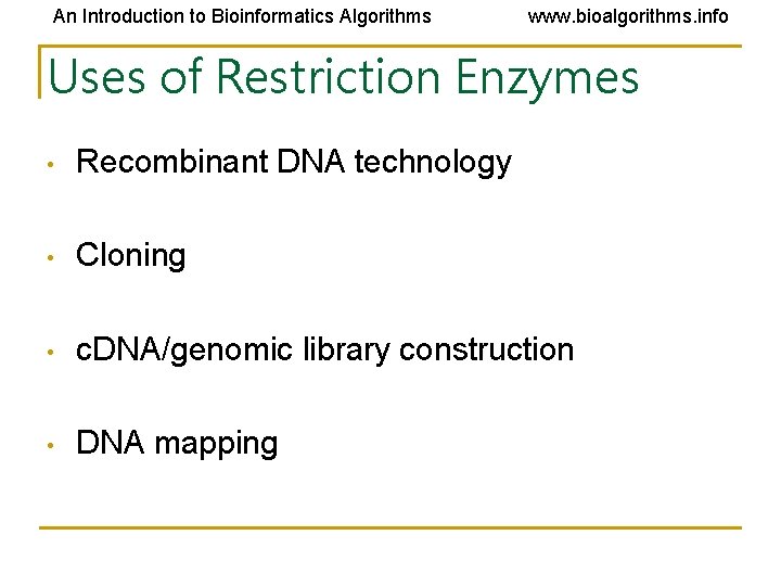 An Introduction to Bioinformatics Algorithms www. bioalgorithms. info Uses of Restriction Enzymes • Recombinant An Introduction to Bioinformatics Algorithms www. bioalgorithms. info Uses of Restriction Enzymes • Recombinant