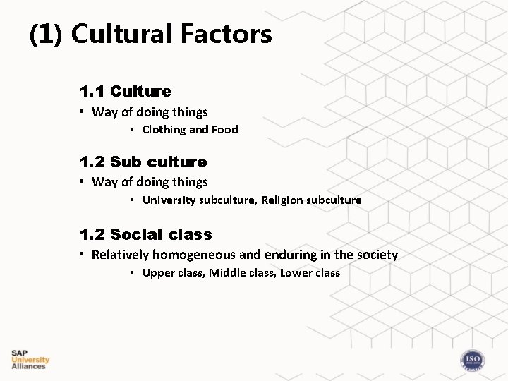 (1) Cultural Factors 1. 1 Culture • Way of doing things • Clothing and