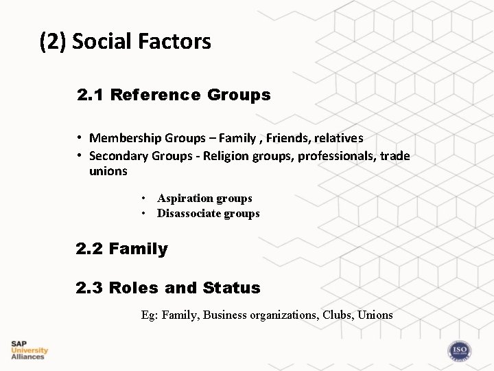 (2) Social Factors 2. 1 Reference Groups • Membership Groups – Family , Friends,