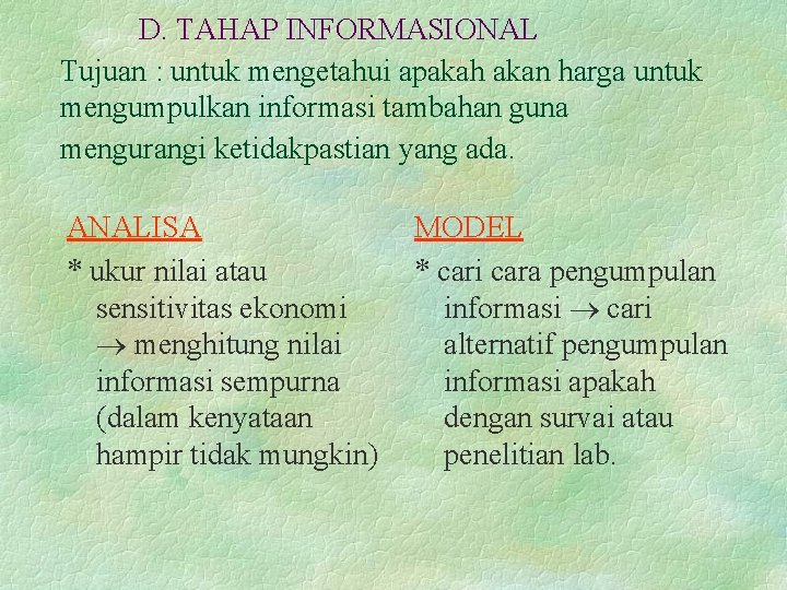 D. TAHAP INFORMASIONAL Tujuan : untuk mengetahui apakah akan harga untuk mengumpulkan informasi tambahan