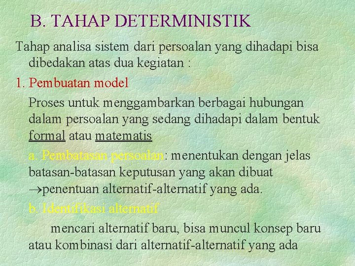 B. TAHAP DETERMINISTIK Tahap analisa sistem dari persoalan yang dihadapi bisa dibedakan atas dua