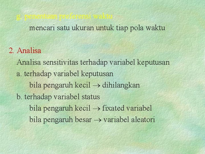 g. penentuan preferensi waktu mencari satu ukuran untuk tiap pola waktu 2. Analisa sensitivitas