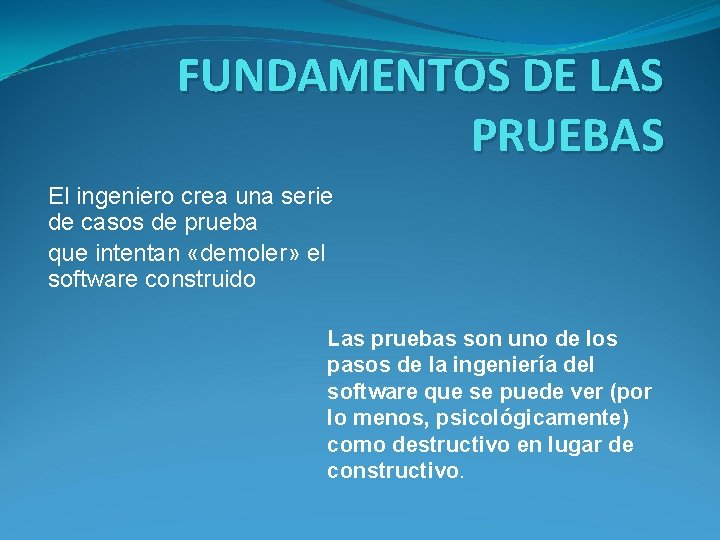 FUNDAMENTOS DE LAS PRUEBAS El ingeniero crea una serie de casos de prueba que