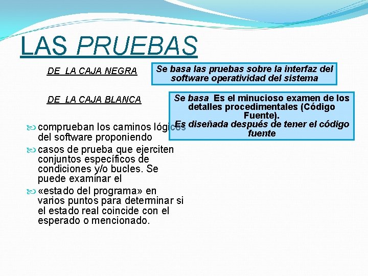 LAS PRUEBAS DE LA CAJA NEGRA Se basa las pruebas sobre la interfaz del