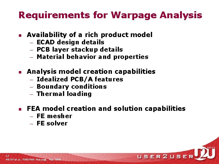 Requirements for Warpage Analysis n n n Availability of a rich product model —