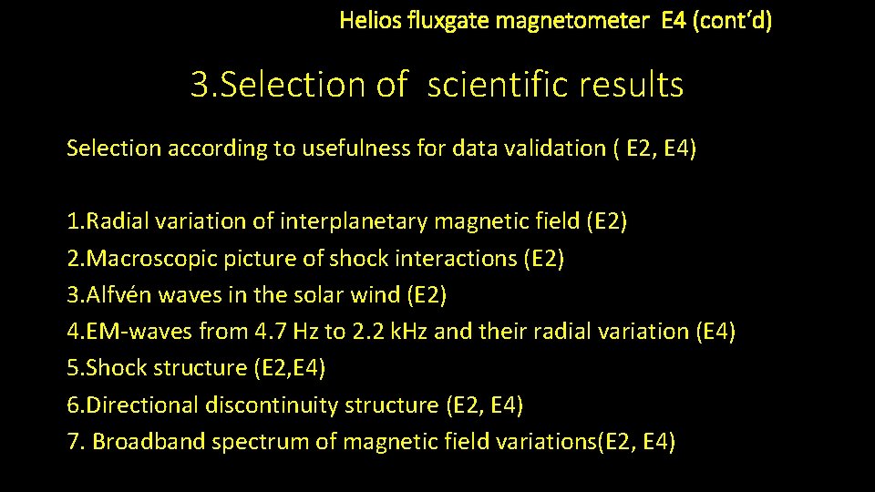 Helios fluxgate magnetometer E 4 (cont‘d) 3. Selection of scientific results Selection according to