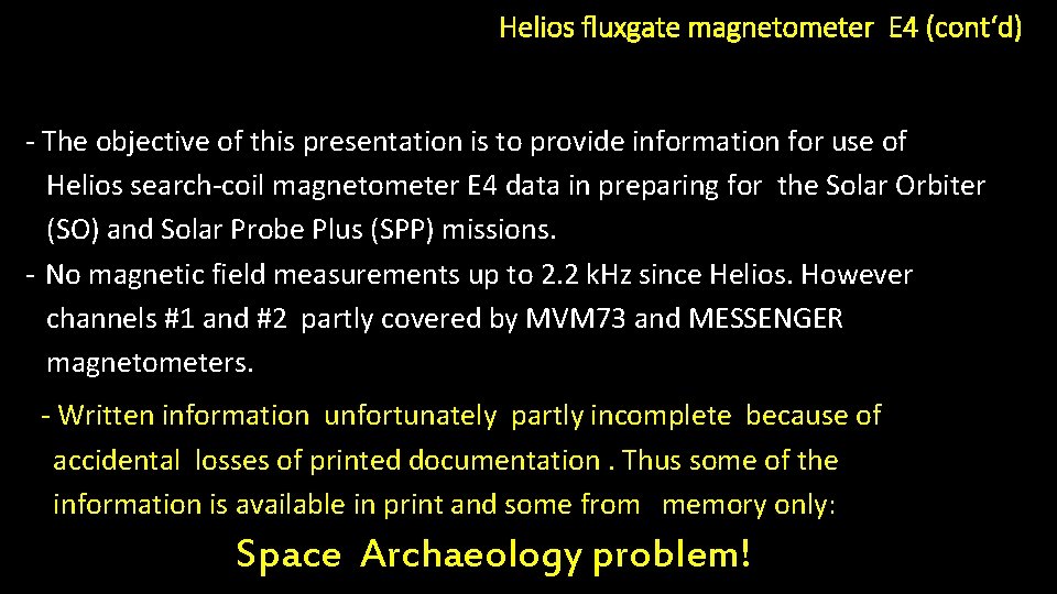 Helios fluxgate magnetometer E 4 (cont‘d) - The objective of this presentation is to