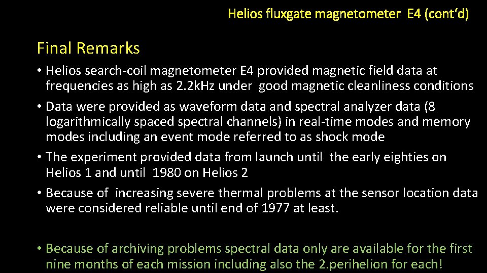 Helios fluxgate magnetometer E 4 (cont‘d) Final Remarks • Helios search-coil magnetometer E 4