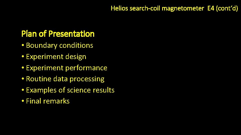 Helios search-coil magnetometer E 4 (cont‘d) Plan of Presentation • Boundary conditions • Experiment