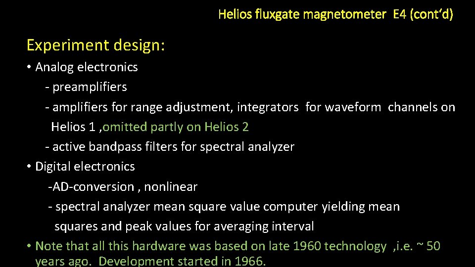 Helios fluxgate magnetometer E 4 (cont‘d) Experiment design: • Analog electronics - preamplifiers -